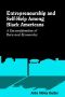 Entrepreneurship and Self-Help Among Black Americans · A Reconsideration of Race and Economics