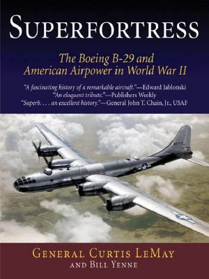 Superfortress · The Boeing B-29 and American Airpower in World War II