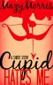 Cupid Hates Me · A Short Story