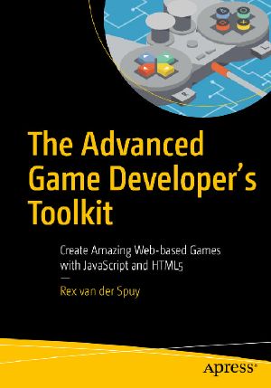 The Advanced Game Developer's Toolkit · Create Amazing Web-based Games with JavaScript and HTML5