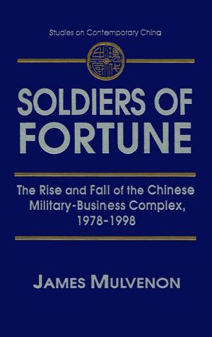 Soldiers of Fortune · the Rise and Fall of the Chinese Military-Business Complex, 1978-1998 · the Rise and Fall of the Chinese Military-Business Complex, 1978-1998