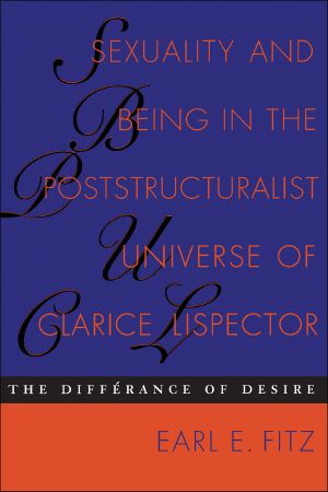 Sexuality and Being in the Post-structuralist Universe of Clarice Lispector