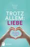 Trotz allem Liebe · Wie Paaren Versöhnung gelingt