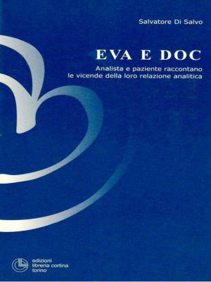 Eva e doc · paziente e analista raccontano le vicende della loro relazione analitica