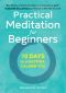 Practical Meditation for Beginners · 10 Days to a Happier, Calmer You