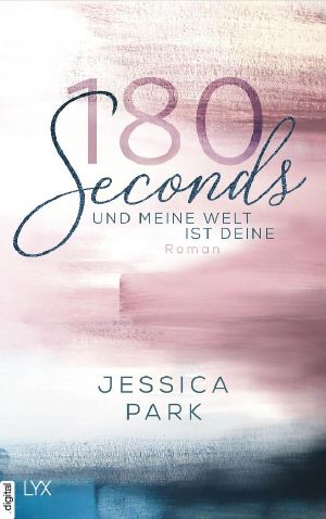 180 Seconds · Und meine Welt ist deine