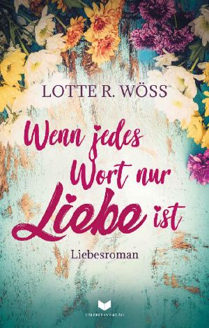 Wenn jedes Wort nur Liebe ist (German Edition)