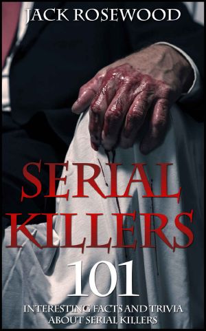 Serial Killers · 101 Interesting Facts and Trivia About Serial Killers