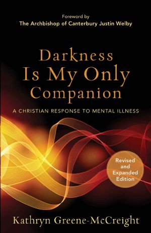 Darkness Is My Only Companion · A Christian Response to Mental Illness