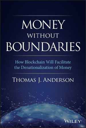 Money Without Boundaries, How Blockchain Will Facilitate the Denationalization of Money