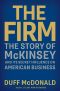 The Firm · The Story of McKinsey and Its Secret Influence on American Business