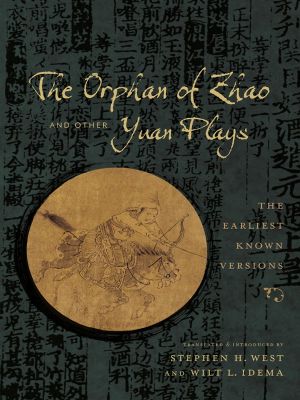 The Orphan of Zhao and Other Yuan Plays