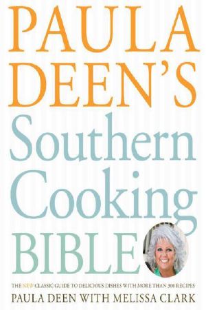 Paula Deen's Southern Cooking Bible