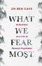 What We Fear Most · Reflections on a Life in Forensic Psychiatry / Described by Kerry Daynes as 'an immersive voyage' and by Dr Richard Shepherd as 'a fascinating journey'