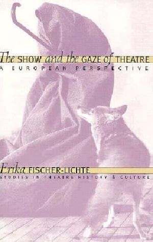 The Show and the Gaze of Theatre · A European Perspective