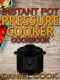 Instant Pot Pressure Cooker Cookbook · Instant Pot Pressure Cooker Mastery in One Book (Pressure Cooker Recipes 1)