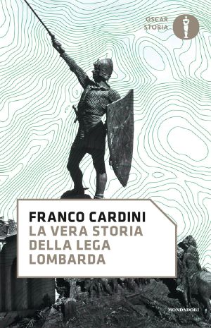 La Vera Storia Della Lega Lombarda