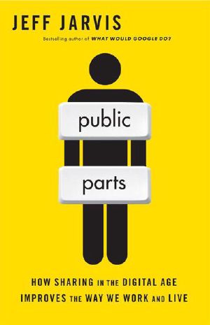 Public Parts · How Sharing in the Digital Age Improves the Way We Work and Live