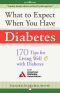 What to Expect When You Have Diabetes