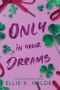 Only in Your Dreams: A Small Town Brother's Best Friend Sports Romance