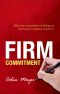 Firm Commitment · Why the Corporation Is Failing Us and How to Restore Trust in It