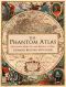 The Phantom Atlas · the Greatest Myths, Lies and Blunders on Maps