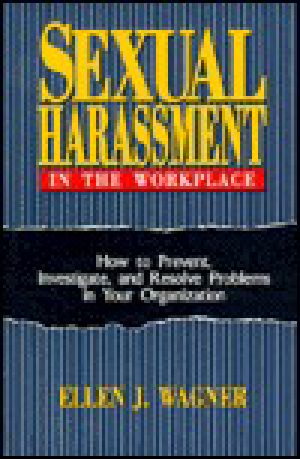 Sexual Harassment in the Workplace · How to Prevent, Investigate, and Resolve Problems in Your Organization