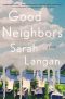 Good Neighbors, A Novel