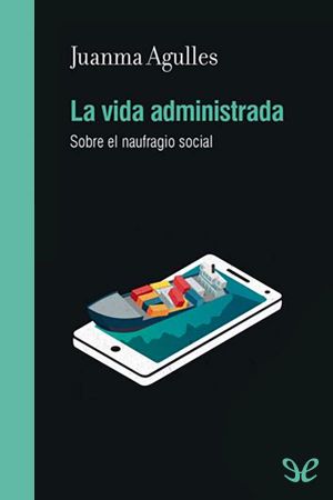 La vida administrada. Sobre el naufragio social