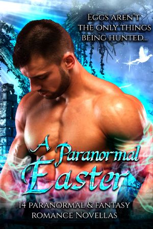 A Paranormal Easter · 14 Paranormal & Fantasy Romance Novellas