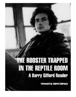 The Rooster Trapped in the Reptile Room · A Barry Gifford Reader