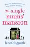 The Single Mums' Mansion · the Bestselling Feel-Good, Laugh Out Loud Rom Com