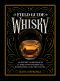 A field guide to whisky · An expert compendium to take your passion and knowledge to the next level