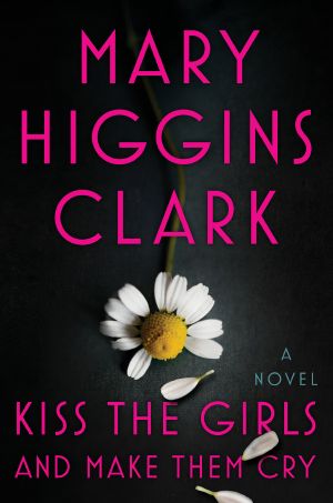 Kiss the Girls and Make Them Cry, A Novel