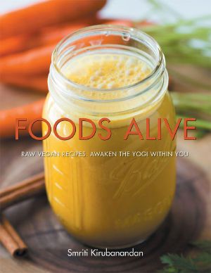 Foods Alive · Raw Vegan Recipes. Awaken the Yogi Within You