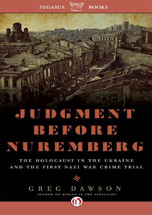 Judgment Before Nuremberg · The Holocaust in the Ukraine and the First Nazi War Crimes Trial