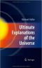 Ultimate Explanations of the Universe