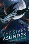 The Stars Asunder · the Aryshan War Book 2 - an Epic Space Opera