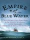 Empire of Blue Water · Captain Morgan's Great Pirate Army, the Epic Battle for the Americas, and the Catastrophe That Ended the Oulaws' Bloody Reign