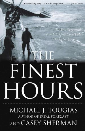 The Finest Hours · The True Story of the U.S. Coast Guard's Most Daring Sea Rescue