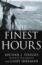 The Finest Hours · The True Story of the U.S. Coast Guard's Most Daring Sea Rescue