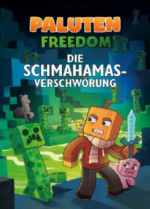 Die Schmahamas-Verschwörung · Ein Roman aus der Welt von Minecraft Freedom