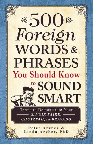 500 Foreign Words Phrases You Should Know to Sound Smart · Terms to Demonstrate Your Savoir Faire, Chutzpah, and Bravado