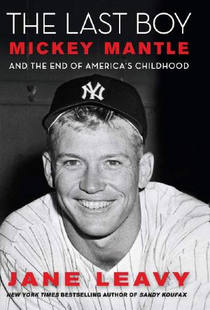 The Last Boy · Mickey Mantle and the End of America's Childhood