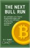 The Next Bull Run · Ein Leitfaden zum Thema Kryptowährungen und wie Sie vom nächsten Aufschwung profitieren können.