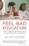 Feel-Bad Education · and Other Contrarian Essays on Children and Schooling