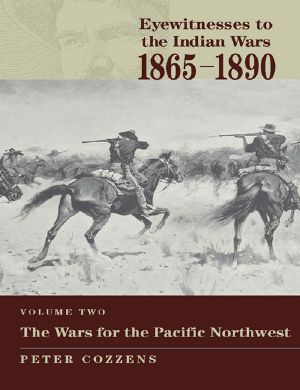 Eyewitnesses to the Indian Wars · 1865-1890 · Vol.2, the Wars for the Pacific Northwest