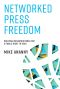 Networked Press Freedom, Creating Infrastructures for a Public Right to Hear