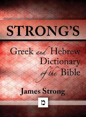 Strong's Greek and Hebrew Dictionary of the Bible