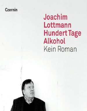 Hundert Tage Alkohol · Kein Roman